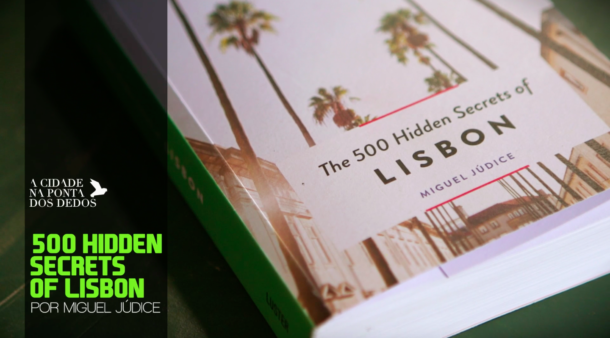 A Cidade na ponta dos dedos l The 500 Hidden Secrets of Lisbon 2